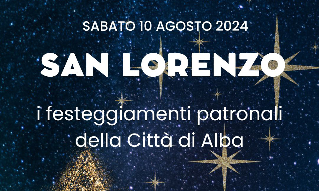 Sabato 10 agosto, San Lorenzo, i festeggiamenti patronali di Alba