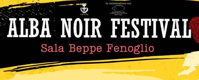 Sabato 23 marzo e venerdì 5 aprile, in sala Fenoglio, la rassegna letteraria Alba Noir Festival